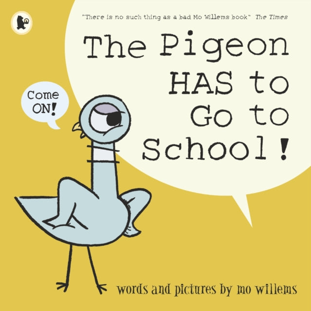 Book cover of: Pigeon HAS to Go to School!. By: Mo Willems