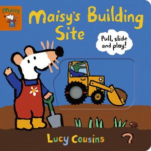 Maisy's Building Site: Pull, Slide and Play!