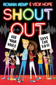 Book cover of: Shout Out: Use Your Voice, Save the Day. By: Roman Kemp