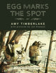 Book cover of: Egg Marks the Spot. By: Amy Timberlake
