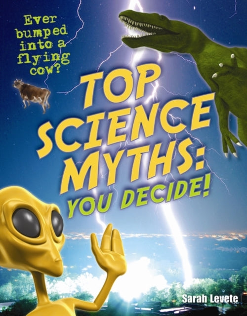Book cover of: Top Science Myths: You Decide!. By: Sarah Levete