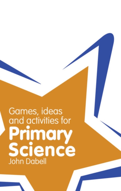 Book cover of: Classroom Gems: Games, Ideas and Activities for Primary Science. By: JOHN DABELL