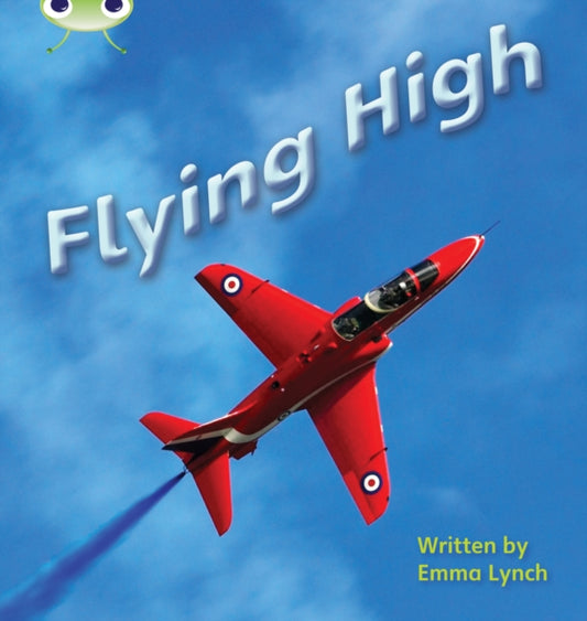 Book cover of: Bug Club Phonics - Phase 5 Unit 16: Flying High. By: Emma Lynch