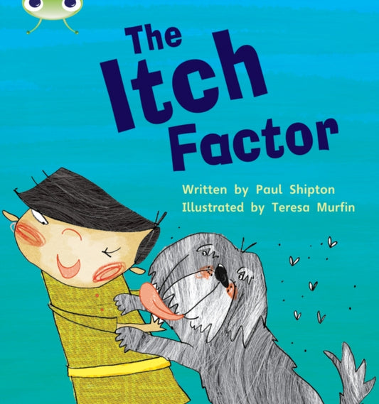Book cover of: Bug Club Phonics - Phase 5 Unit 27: The Itch Factor. By: Paul Shipton