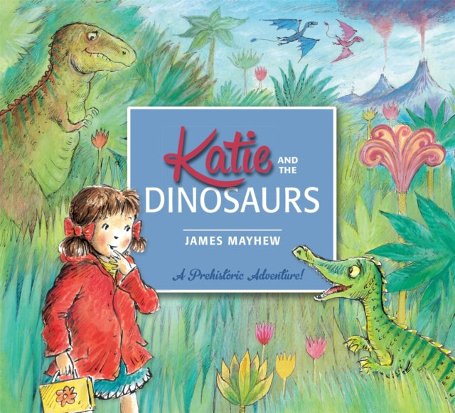 Book cover of: Katie and the Dinosaurs. By: James Mayhew