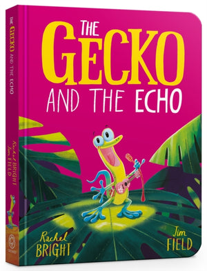 Gecko and the Echo Board Book, From The World of Rachel Bright & Jim Field