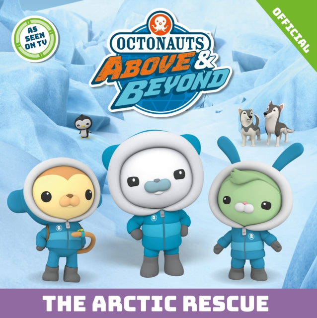 Book cover of: Octonauts Above & Beyond: The Arctic Rescue