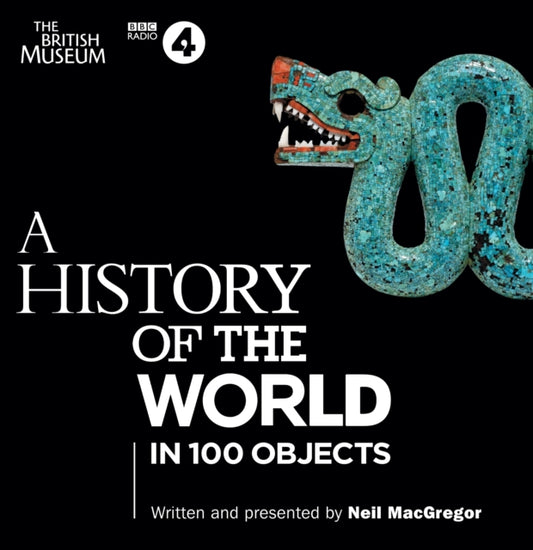 Book cover of: History of the World in 100 Objects. By: Neil MacGregor