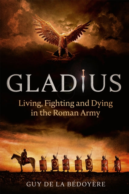 Book cover of: Gladius. By: Guy de la Bédoyère