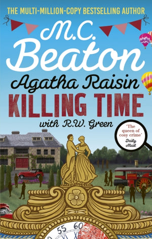 Agatha Raisin: Killing Time, An irresistible cosy murder mystery set in the Cotswolds