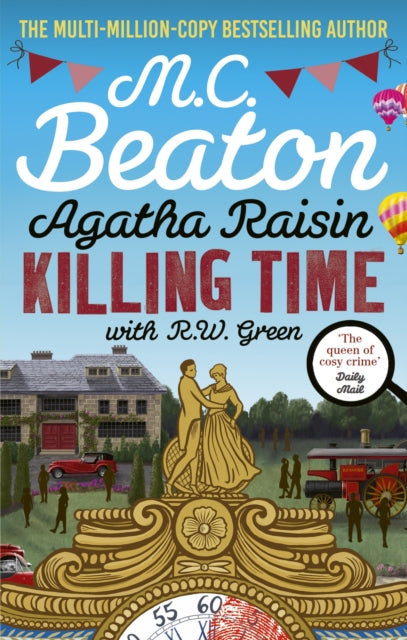 Agatha Raisin: Killing Time, An irresistible cosy murder mystery set in the Cotswolds