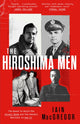 Hiroshima Men, The Quest to Build the Atomic Bomb, and the Fateful Decision to Use It 9781408719503 Iain MacGregor