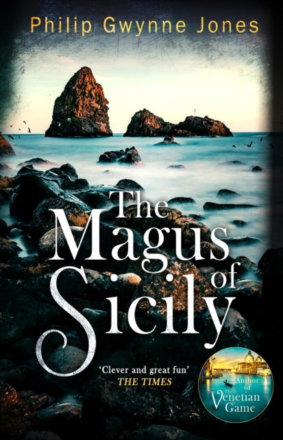 Magus of Sicily, A gripping thriller set on Italy's most beautiful island 9781408719961 Philip Gwynne Jones