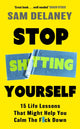 Stop Sh*tting Yourself, 15 Life Lessons That Might Help You Calm The F*ck Down 9781408720271 Sam Delaney