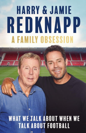 Family Obsession, What We Talk About When We Talk About Football