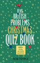 Very British Problems Christmas Quiz Book, 600+ fiendishly festive questions 9781408730676 Rob Temple