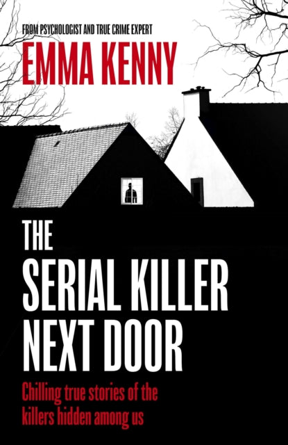 Book cover of: Serial Killer Next Door. By: Emma Kenny