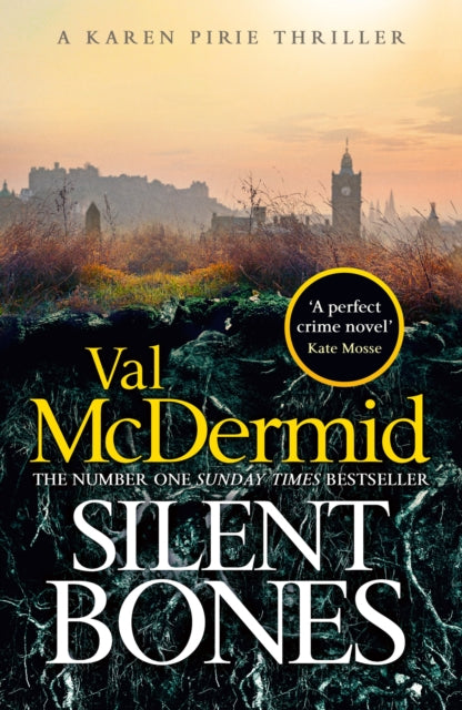 Silent Bones, The brand-new, iconic Karen Pirie thriller from the no.1 bestselling author 9781408734025 Val McDermid
