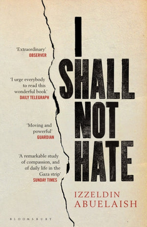I Shall Not Hate, A Gaza Doctor's Journey on the Road to Peace and Human Dignity