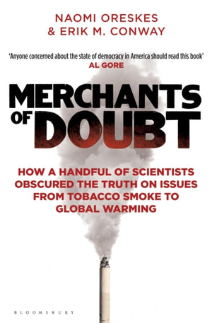 Merchants of Doubt, How a Handful of Scientists Obscured the Truth on Issues from Tobacco Smoke to Global Warming