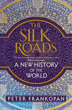 Silk Roads, A New History of the World