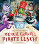 Book cover of: Munch, Crunch, Pirate Lunch!. By: John Kelly