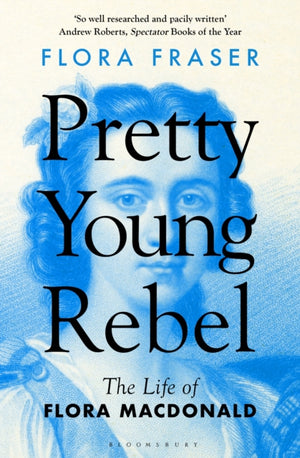 Pretty Young Rebel, The Life of Flora Macdonald