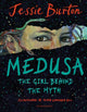 Medusa, The Girl Behind the Myth (Illustrated Gift Edition) 9781408886939 Jessie Burton