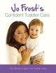 Book cover of: Jo Frost's Confident Toddler Care