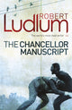 Book cover of: Chancellor Manuscript. By: Robert Ludlum