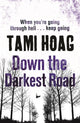 Book cover of: Down the Darkest Road. By: Tami Hoag