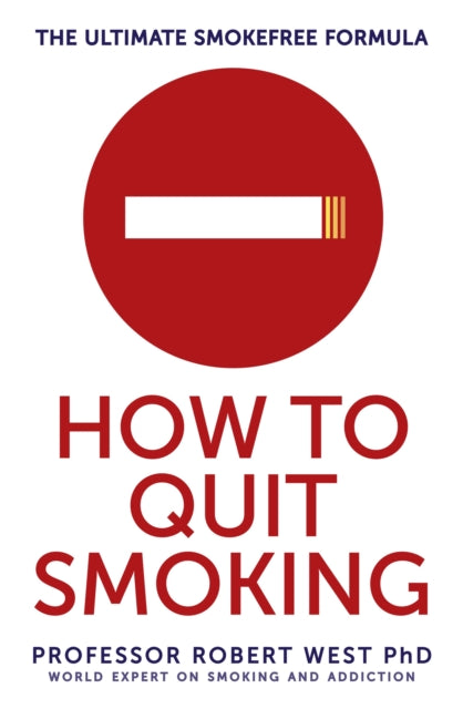 Book cover of: How To Quit Smoking. By: Professor Robert West
