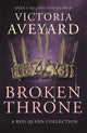 Broken Throne, An unmissable collection of Red Queen novellas brimming with romance and revolution 9781409176039 Victoria Aveyard