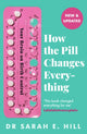 How the Pill Changes Everything, Your Brain on Birth Control 9781409178842 Sarah E. Hill
