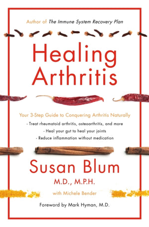 Healing Arthritis, Your 3-Step Guide to Conquering Arthritis Naturally