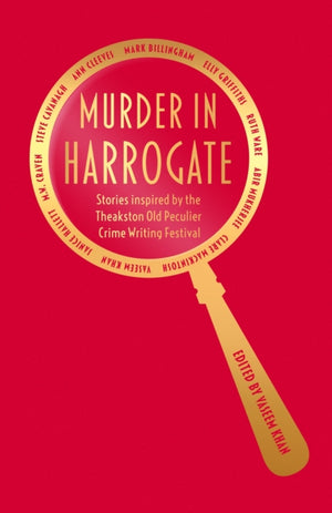 Murder in Harrogate, Stories inspired by the Theakston Old Peculier Crime Writing Festival
