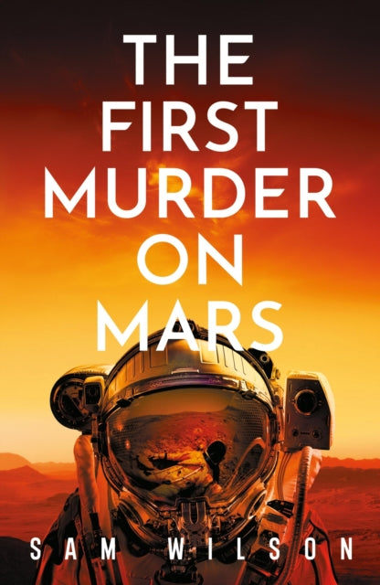 Book cover of: First Murder On Mars. By: Sam Wilson