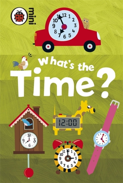 Book cover of: Early Learning: What's the Time?. By: Ladybird Books Staff