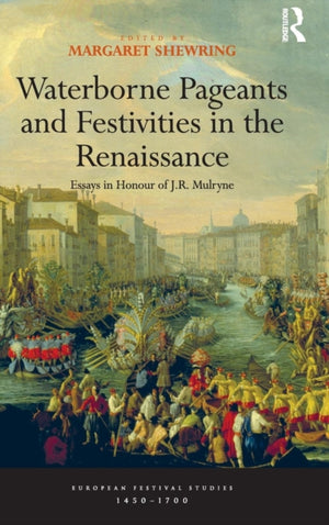 Waterborne Pageants and Festivities in the Renaissance