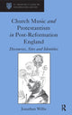 Book cover of: Church Music and Protestantism in Post-Reformation England. By: Jonathan P. Willis