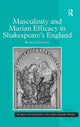 Book cover of: Masculinity and Marian Efficacy in Shakespeare's England. By: Ruben Espinosa