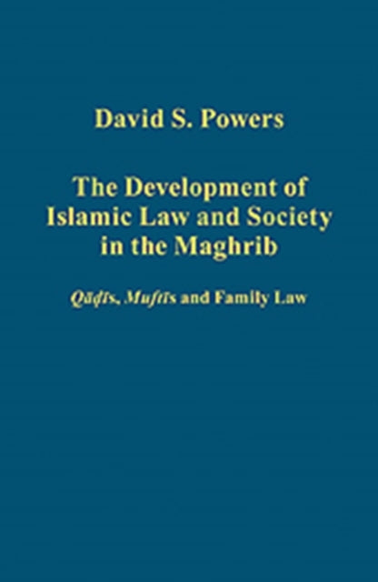 The Development of Islamic Law and Society in the Maghrib