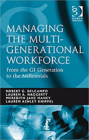 Managing the Multi-Generational Workforce