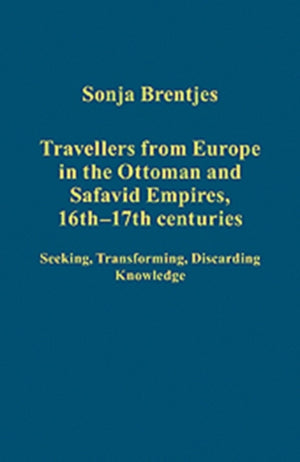 Travellers from Europe in the Ottoman and Safavid Empires, 16th–17th Centuries