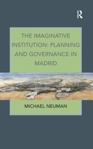 Imaginative Institution: Planning and Governance in Madrid