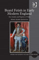 Book cover of: Beard Fetish in Early Modern England. By: Mark Albert Johnston