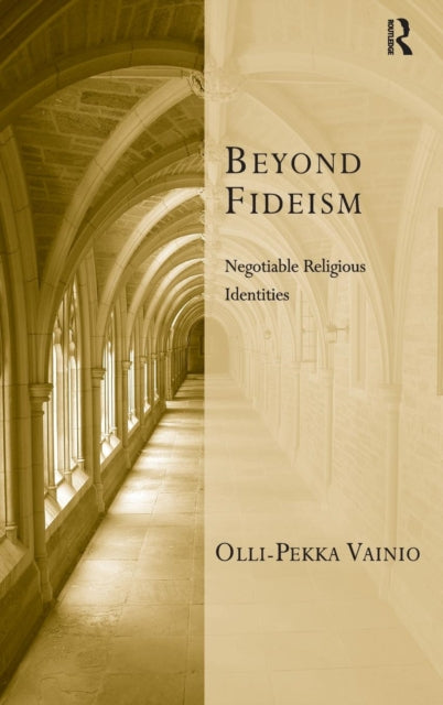 Book cover of: Beyond Fideism. By: Olli-Pekka Vainio
