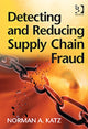 Book cover of: Detecting and Reducing Supply Chain Fraud. By: Norman Katz