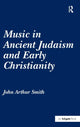 Book cover of: Music in Ancient Judaism and Early Christianity. By: John Arthur Smith