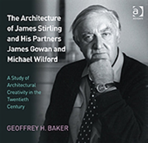 The Architecture of James Stirling and His Partners James Gowan and Michael Wilford